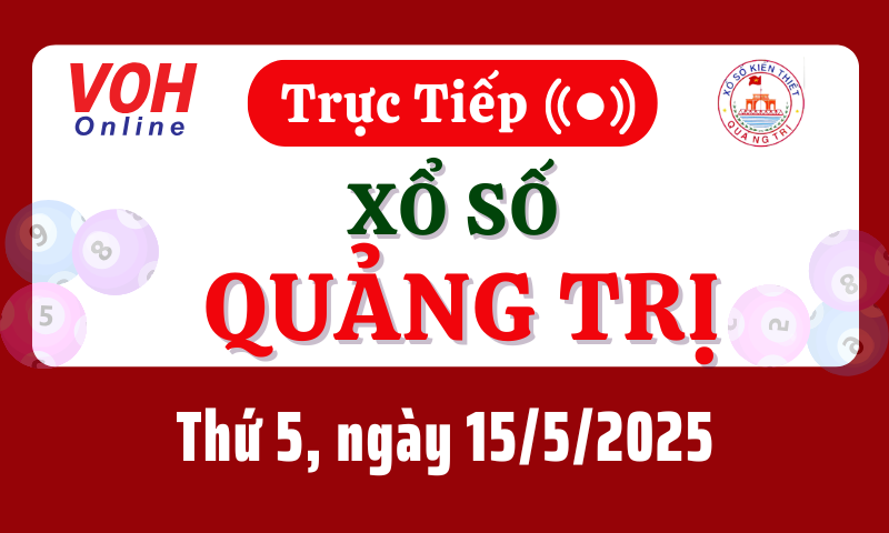 XSQT 15/5 - Kết quả xổ số Quảng Trị hôm nay thứ 5 ngày 15/5/2025
