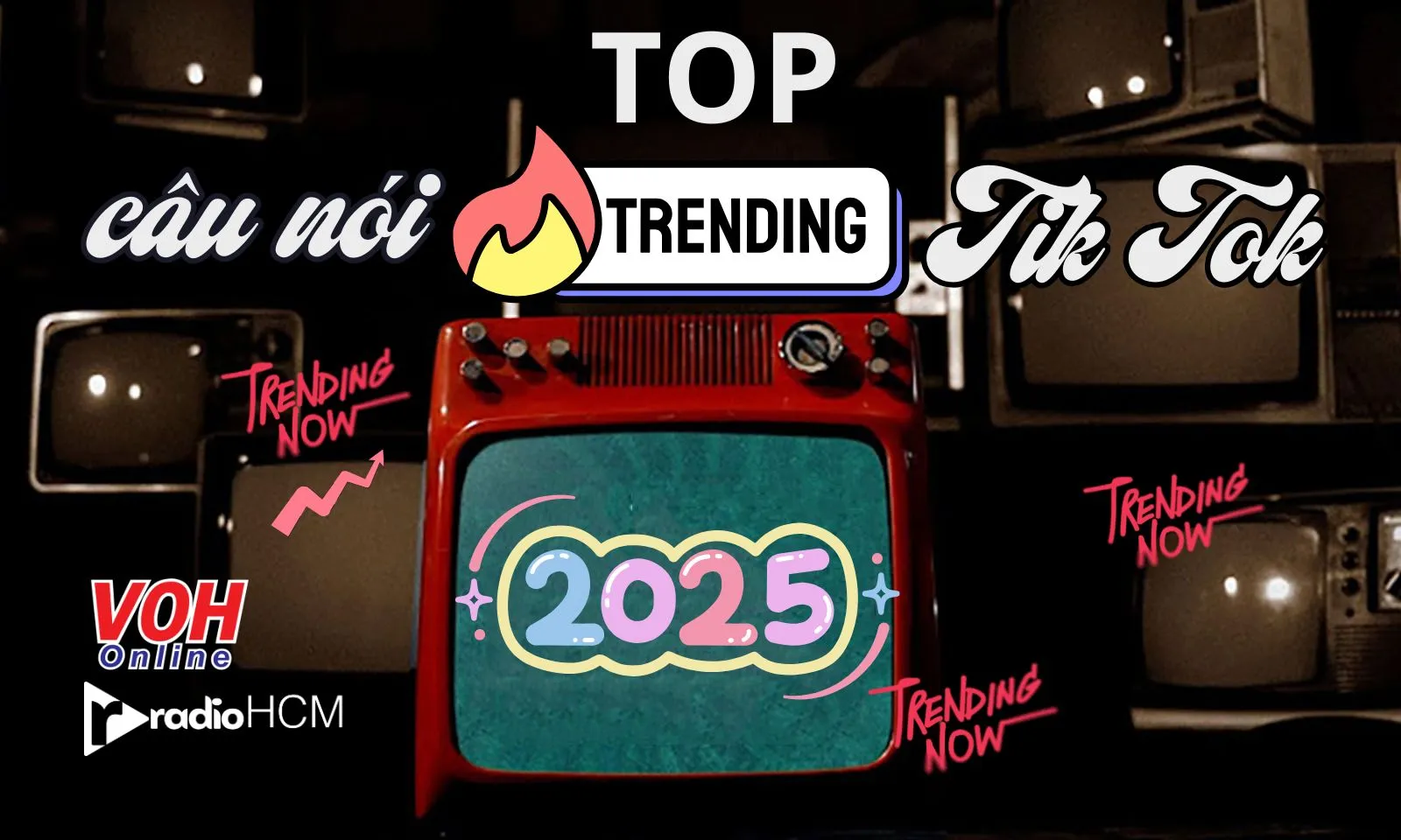 Top cụm từ, câu nói hot trend TikTok thịnh hành nhất nửa đầu năm 2025