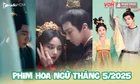 Phim Hoa ngữ tháng 5/2025 náo loạn với Khom Lưng và nhiều tác phẩm đặc sắc