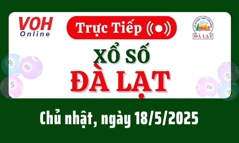 XSDL 18/5 - Kết quả xổ số Đà Lạt hôm nay chủ nhật ngày 18/5/2025
