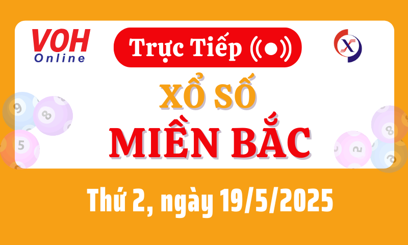 XSMB 19/5, Trực tiếp xổ số miền Bắc thứ 2 ngày 19/5/2025
