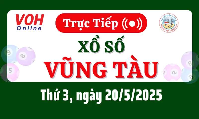 XSVT 20/5 - Kết quả xổ số Vũng Tàu hôm nay thứ 3 ngày 20/5/2025