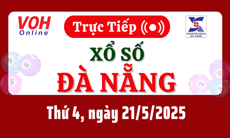 XSDNG 21/5 - Kết quả xổ số Đà Nẵng hôm nay thứ 4 ngày 21/5/2025