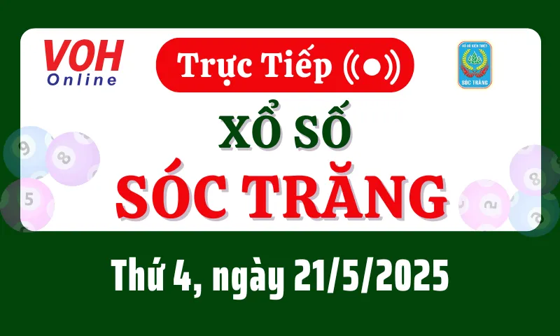 XSST 21/5 - Kết quả xổ số Sóc Trăng hôm nay thứ 4 ngày 21/5/2025