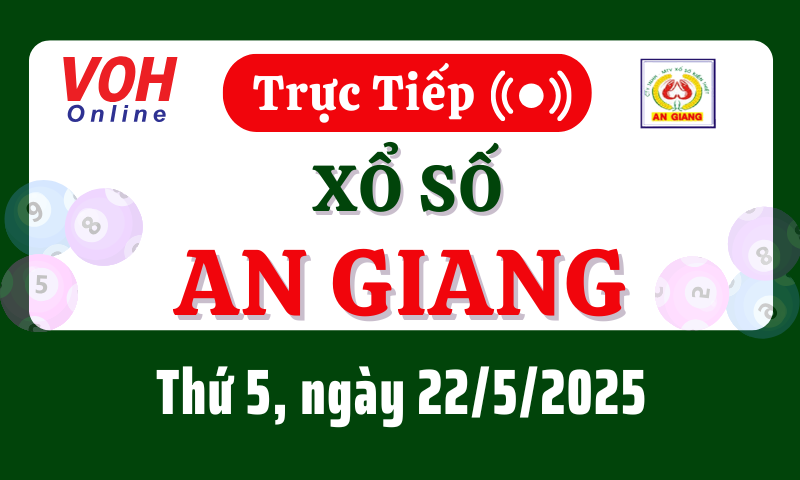 XSAG 22/5 - Kết quả xổ số An Giang hôm nay thứ 5 ngày 22/5/2025