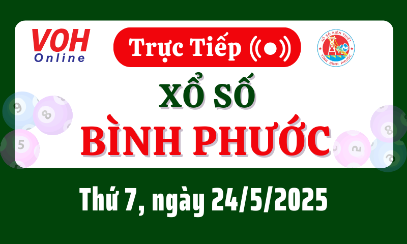 XSBP 24/5 - Kết quả xổ số Bình Phước hôm nay thứ 7 ngày 24/5/2025