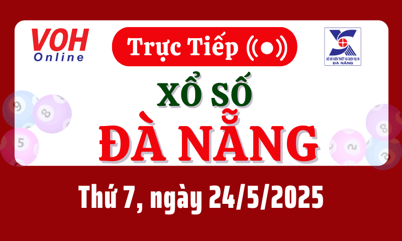 XSDNG 24/5 - Kết quả xổ số Đà Nẵng hôm nay thứ 7 ngày 24/5/2025