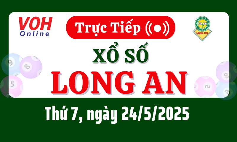 XSLA 24/5 - Kết quả xổ số Long An hôm nay thứ 7 ngày 24/5/2025