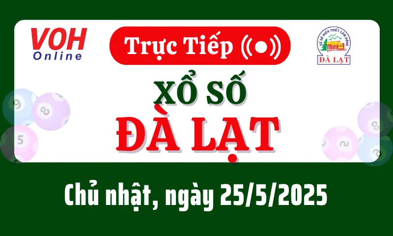 XSDL 25/5 - Kết quả xổ số Đà Lạt hôm nay chủ nhật ngày 25/5/2025