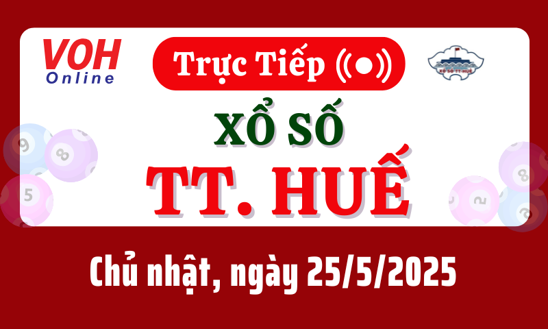XSTTH 25/5 - Kết quả xổ số Thừa Thiên Huế hôm nay chủ nhật ngày 25/5/2025