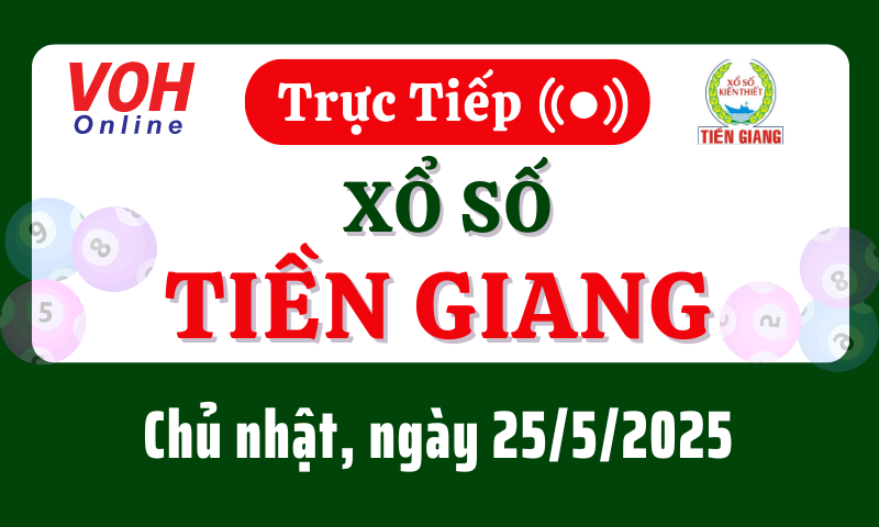 XSTG 25/5 - Kết quả xổ số Tiền Giang hôm nay chủ nhật ngày 25/5/2025