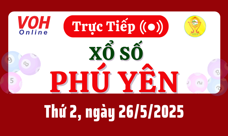 XSPY 26/5 - Kết quả xổ số Phú Yên hôm nay thứ 2 ngày 26/5/2025