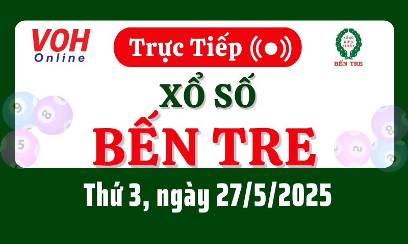 XSBT 27/5 - Kết quả xổ số Bến Tre hôm nay thứ 3 ngày 27/5/2025