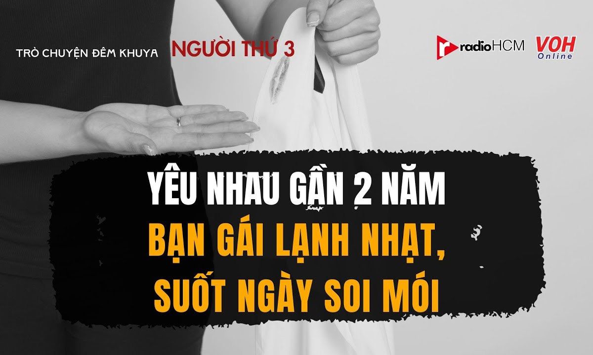 Khổ tâm vì bạn gái 2 năm chỉ lạnh nhạt, hay soi mói
