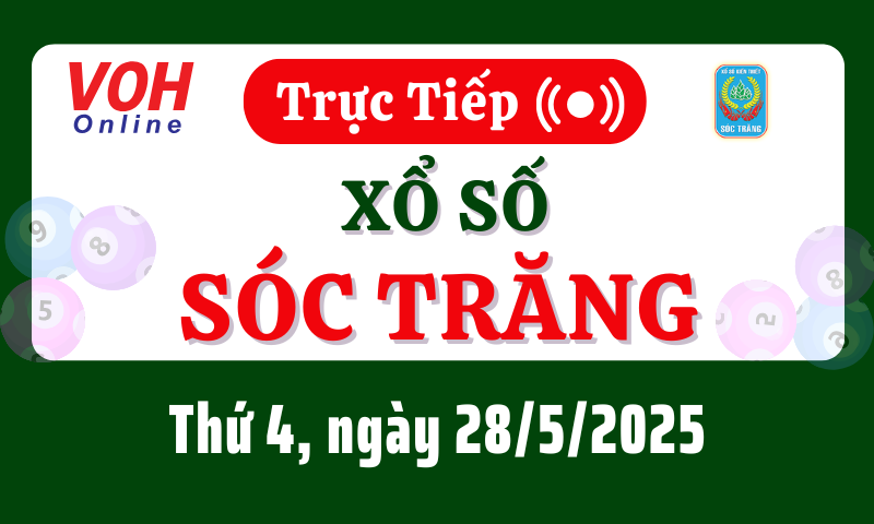 XSST 28/5 - Kết quả xổ số Sóc Trăng hôm nay thứ 4 ngày 28/5/2025