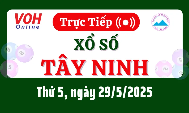 XSTN 29/5 - Kết quả xổ số Tây Ninh hôm nay thứ 5 ngày 29/5/2025