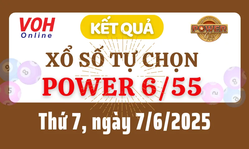 Vietlott POWER 655 7/6 - Kết quả xổ số Vietlott hôm nay thứ 7 7/6/2025