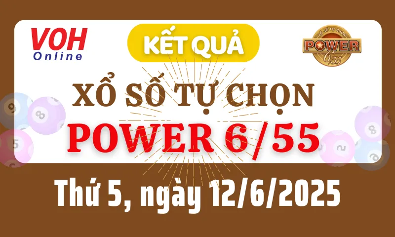Vietlott POWER 655 12/6 - Kết quả xổ số Vietlott hôm nay thứ 5 12/6/2025