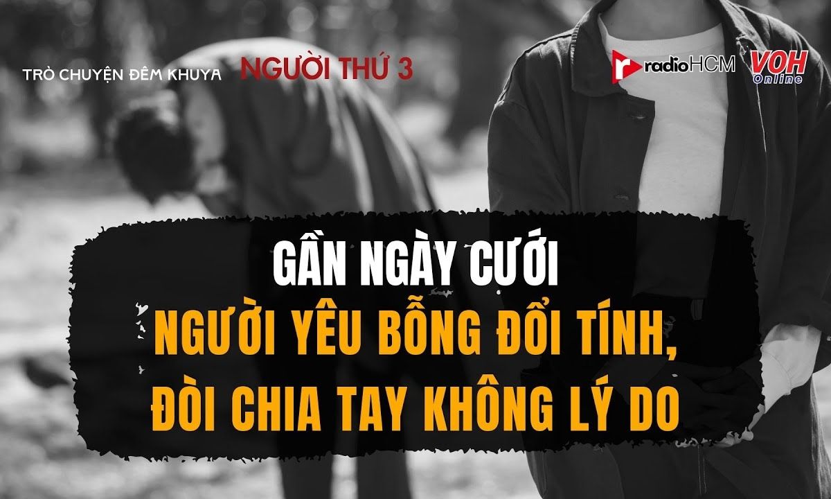 Sốc: Gần ngày cưới, người yêu bỗng đòi chia tay