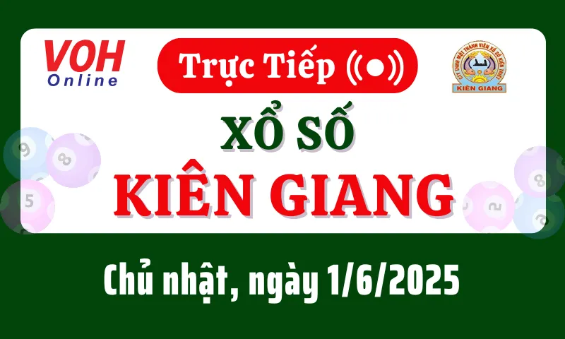 XSKG 1/6 - Kết quả xổ số Kiên Giang hôm nay chủ nhật ngày 1/6/2025