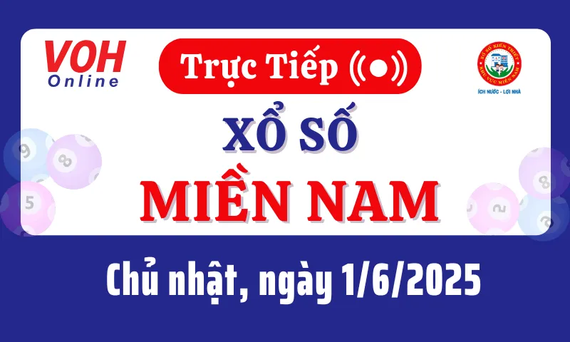 XSMN 1/6, Trực tiếp xổ số miền Nam chủ nhật ngày 1/6/2025