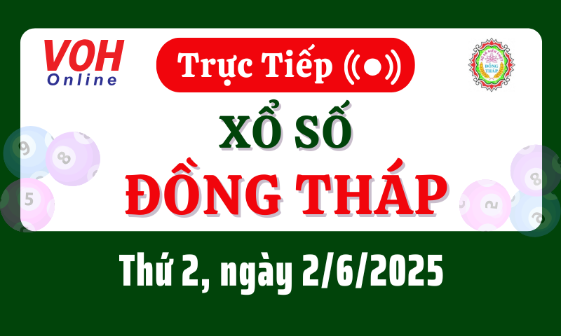 XSDT 2/6 - Kết quả xổ số Đồng Tháp hôm nay thứ 2 ngày 2/6/2025