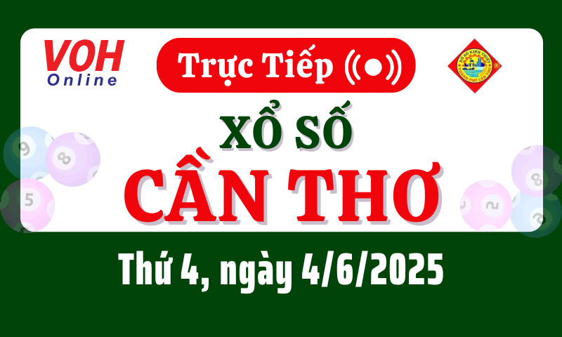 XSCT 4/6 - Kết quả xổ số Cần Thơ hôm nay thứ 4 ngày 4/6/2025