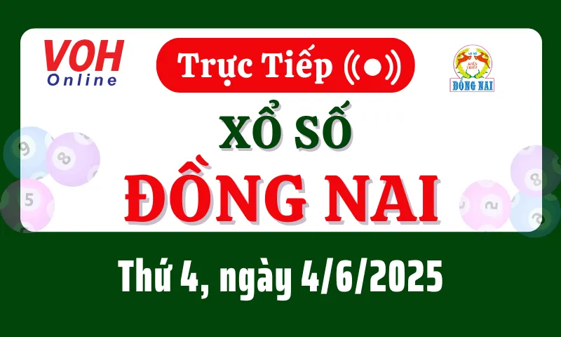 XSDN 4/6 - Kết quả xổ số Đồng Nai hôm nay thứ 4 ngày 4/6/2025