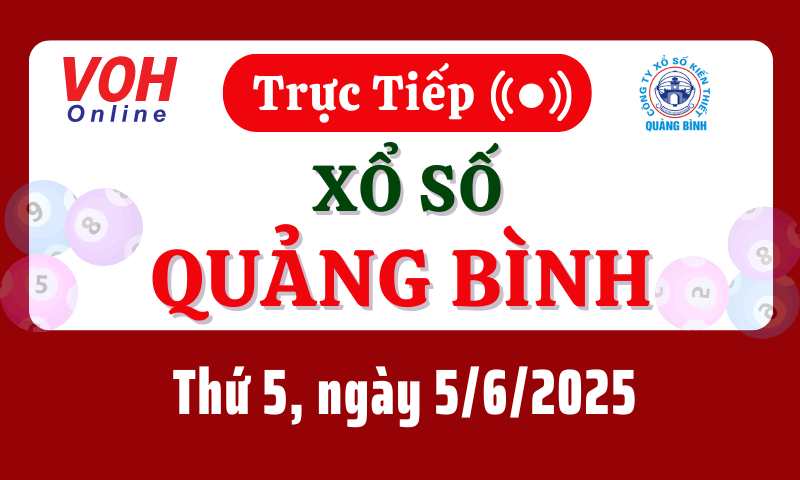 XSQB 5/6 - Kết quả xổ số Quảng Bình hôm nay thứ 5 ngày 5/6/2025