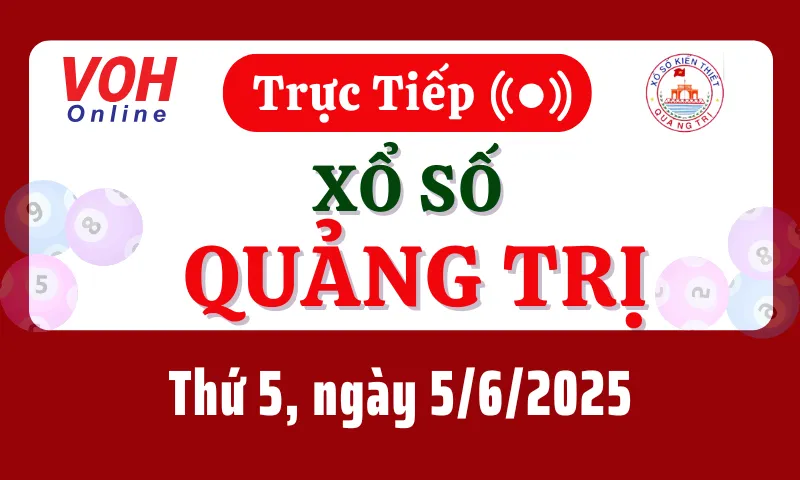 XSQT 5/6 - Kết quả xổ số Quảng Trị hôm nay thứ 5 ngày 5/6/2025