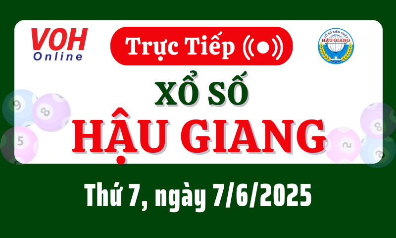 XSHG 7/6 - Kết quả xổ số Hậu Giang hôm nay thứ 7 ngày 7/6/2025