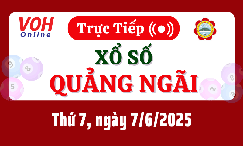 XSQNG 7/6 - Kết quả xổ số Quảng Ngãi hôm nay thứ 7 ngày 7/6/2025