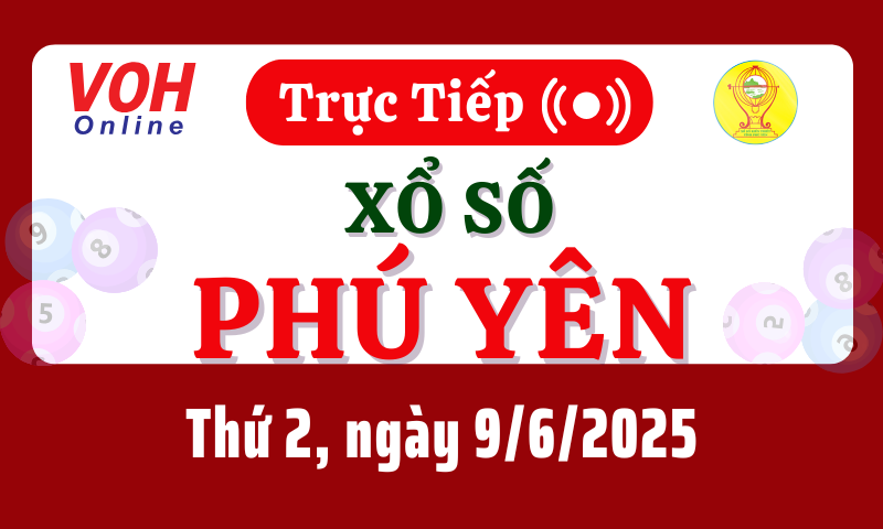 XSPY 9/6 - Kết quả xổ số Phú Yên hôm nay thứ 2 ngày 9/6/2025