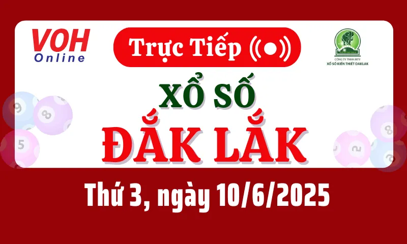 XSDLK 10/6 - Kết quả xổ số Đắk Lắk hôm nay thứ 3 ngày 10/6/2025