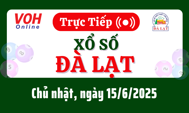 XSDL 15/6 - Kết quả xổ số Đà Lạt hôm nay chủ nhật ngày 15/6/2025
