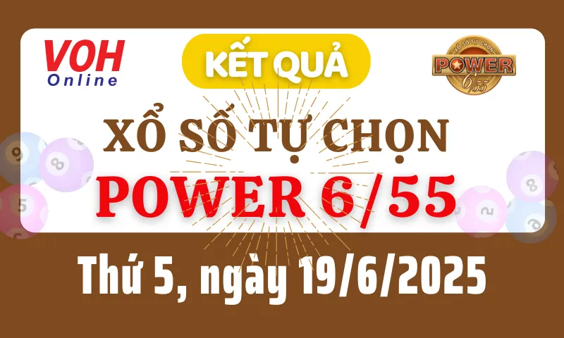 Vietlott POWER 655 19/6 - Kết quả xổ số Vietlott hôm nay thứ 5 19/6/2025