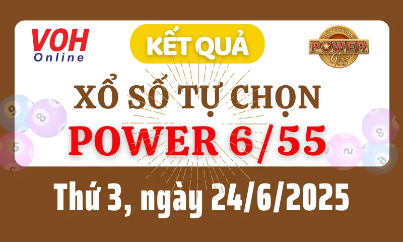 Vietlott POWER 655 24/6 - Kết quả xổ số Vietlott hôm nay thứ 3 24/6/2025