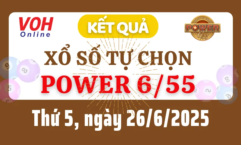 Vietlott POWER 655 26/6 - Kết quả xổ số Vietlott hôm nay thứ 5 26/6/2025