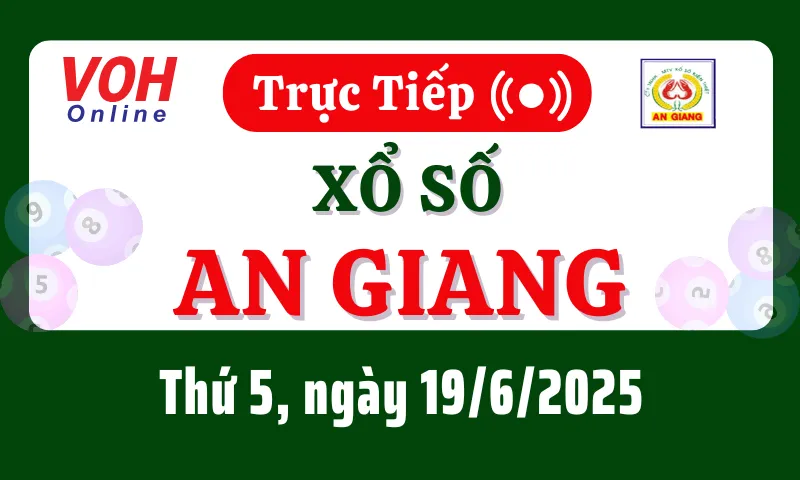 XSAG 19/6 - Kết quả xổ số An Giang hôm nay thứ 5 ngày 19/6/2025