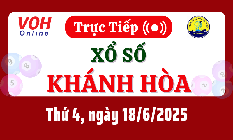 XSKH 18/6 - Kết quả xổ số Khánh Hòa hôm nay thứ 4 ngày 18/6/2025