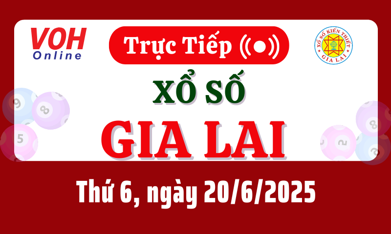 XSGL 20/6 - Kết quả xổ số Gia Lai hôm nay thứ 6 ngày 20/6/2025
