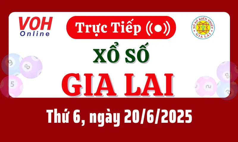 XSGL 20/6 - Kết quả xổ số Gia Lai hôm nay thứ 6 ngày 20/6/2025