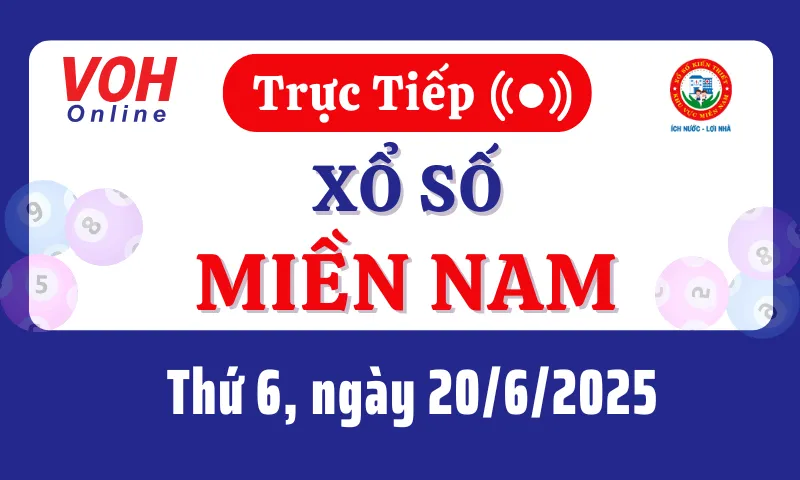 XSMN 20/6, Trực tiếp xổ số miền Nam thứ 6 ngày 20/6/2025