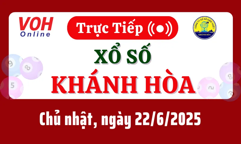 XSKH 22/6 - Kết quả xổ số Khánh Hòa hôm nay chủ nhật ngày 22/6/2025