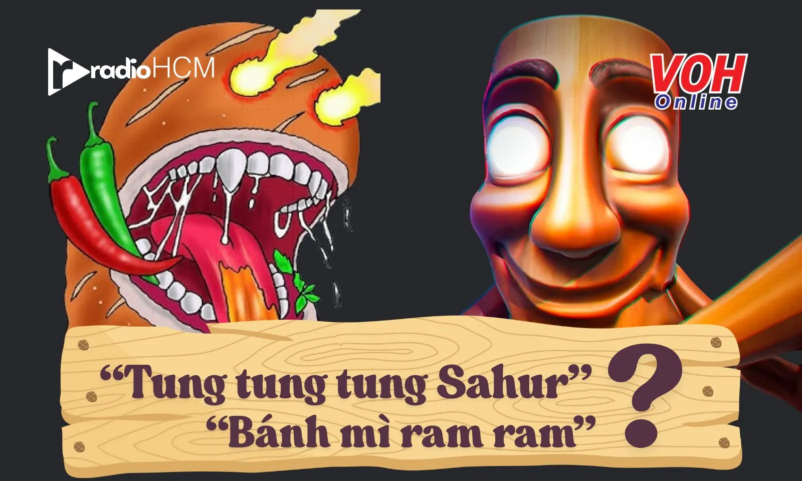 Tung tung tung Sahur, Bánh mì ram ram là gì, vì sao viral mạng xã hội?