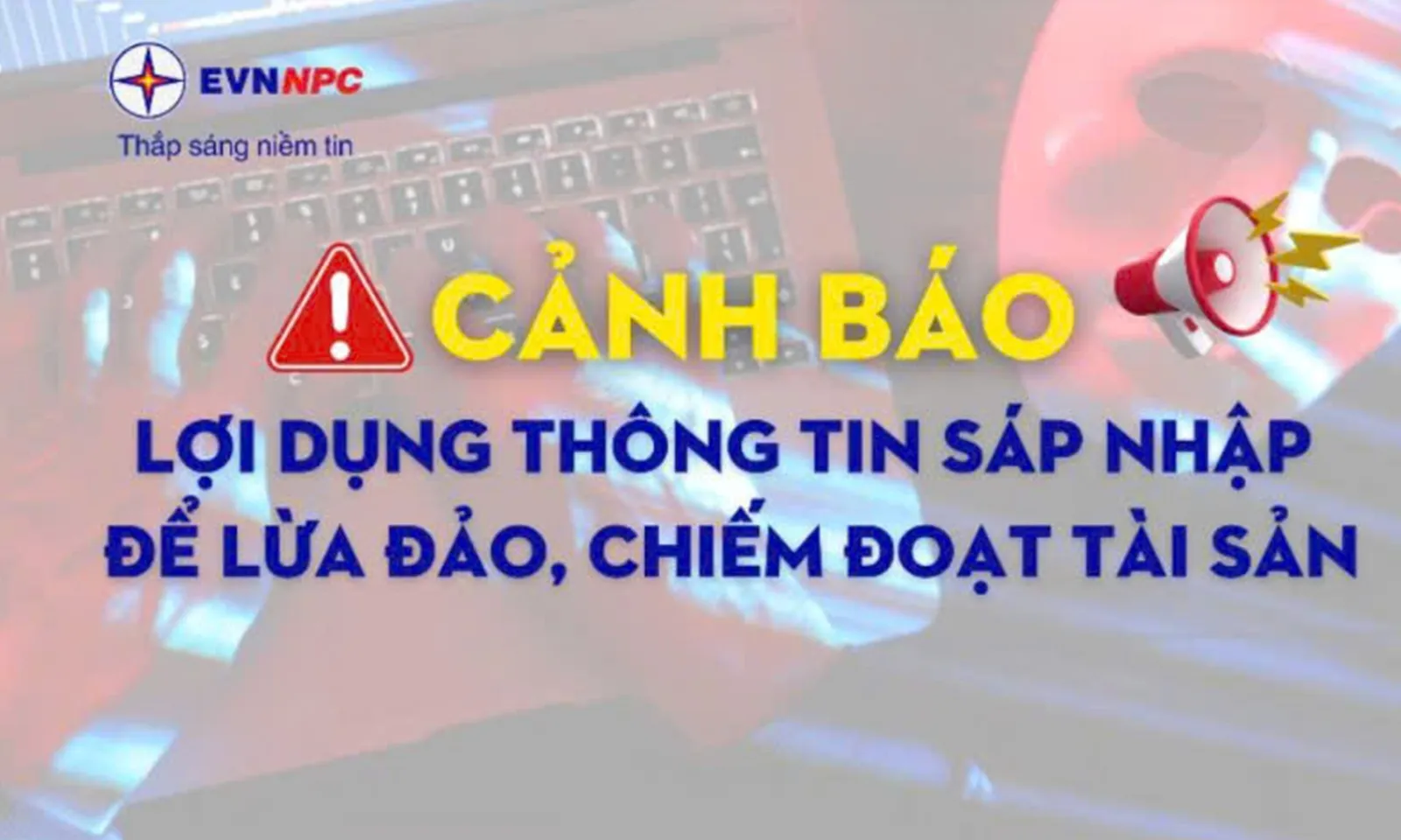 Cảnh báo lừa đảo ‘cập nhật thông tin thanh toán tiền điện’ sau sáp nhập