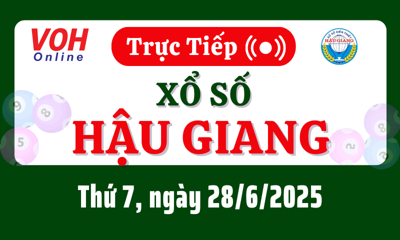 XSHG 28/6 - Kết quả xổ số Hậu Giang hôm nay thứ 7 ngày 28/6/2025