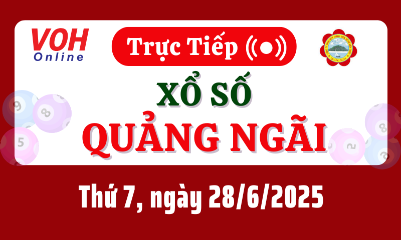 XSQNG 28/6 - Kết quả xổ số Quảng Ngãi hôm nay thứ 7 ngày 28/6/2025
