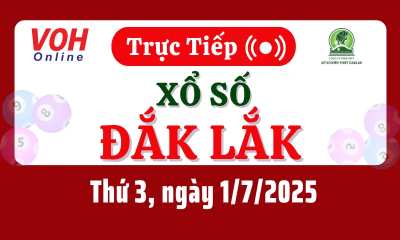 XSDLK 1/7 - Kết quả xổ số Đắk Lắk hôm nay thứ 3 ngày 1/7/2025