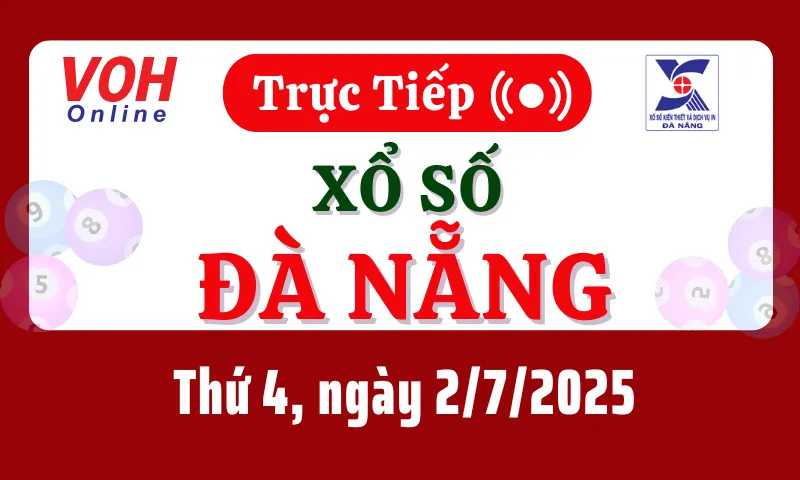 XSDNG 2/7 - Kết quả xổ số Đà Nẵng hôm nay thứ 4 ngày 2/7/2025